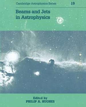 Beams and Jets in Astrophysics de P. A. Hughes