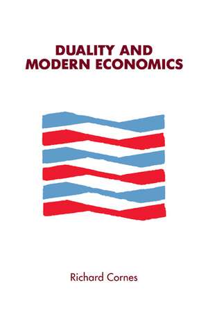 Duality and Modern Economics de Richard Cornes