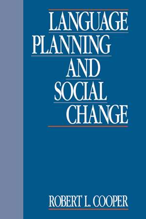 Language Planning and Social Change de Robert L. Cooper