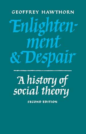 Enlightenment and Despair: A History of Social Theory de Geoffrey Hawthorn