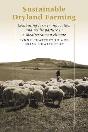 Sustainable Dryland Farming: Combining Farmer Innovation and Medic Pasture in a Mediterranean Climate de Lynne Chatterton