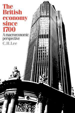 The British Economy Since 1700: A Macroeconomic Perspective de C. H. Lee