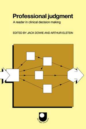 Professional Judgment: A Reader in Clinical Decision Making de Jack Dowie