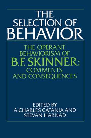 The Selection of Behavior: The Operant Behaviorism of B. F. Skinner: Comments and Consequences de A. Charles Catania