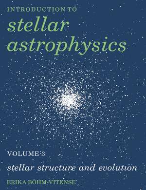 Introduction to Stellar Astrophysics: Volume 3 de Erika Böhm-Vitense