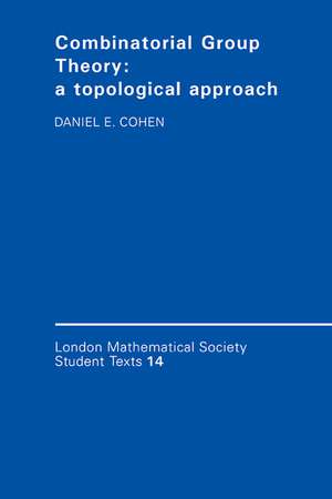 Combinatorial Group Theory: A Topological Approach de Daniel E. Cohen