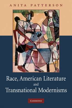 Race, American Literature and Transnational Modernisms de Anita Patterson