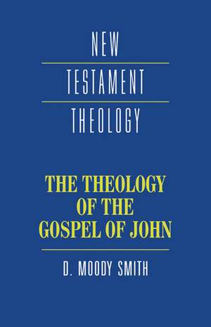 The Theology of the Gospel of John de Dwight Moody Smith