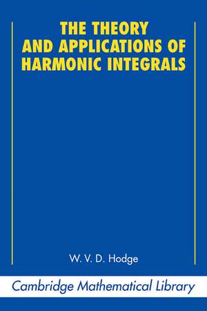 The Theory and Applications of Harmonic Integrals de W. V. D. Hodge