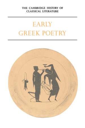 The Cambridge History of Classical Literature: Volume 1, Greek Literature, Part 1, Early Greek Poetry de P. E. Easterling