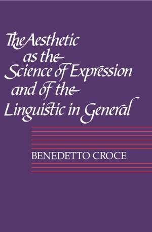 The Aesthetic as the Science of Expression and of the Linguistic in General, Part 1, Theory de Benedetto Croce