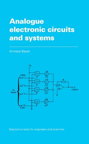 Analogue Electronic Circuits and Systems de A. Basak