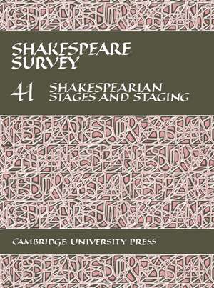 Shakespeare Survey: Volume 41, Shakespearian Stages and Staging (with a General Index to Volumes 31-40) de Stanley Wells