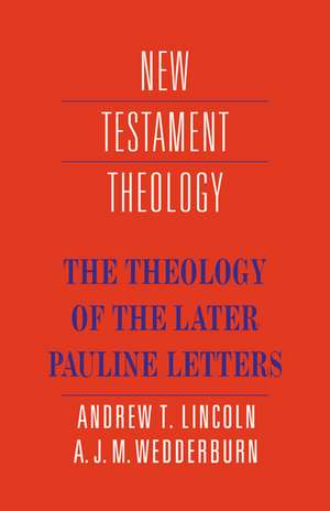 The Theology of the Later Pauline Letters de Andrew T. Lincoln