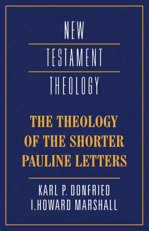 The Theology of the Shorter Pauline Letters de Karl P. Donfried