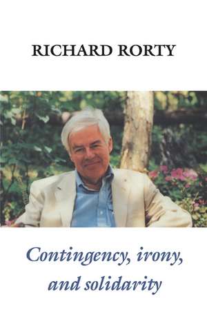 Contingency, Irony, and Solidarity de Richard Rorty