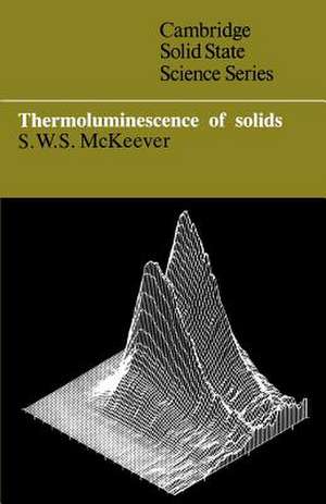 Thermoluminescence of Solids de S. W. S. McKeever