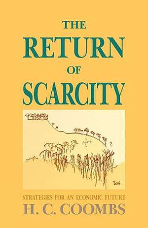 The Return of Scarcity: Strategies for an Economic Future de Herbert Cole Coombs