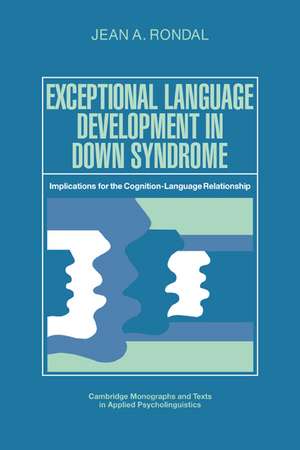 Exceptional Language Development in Down Syndrome: Implications for the Cognition-Language Relationship de Jean A. Rondal