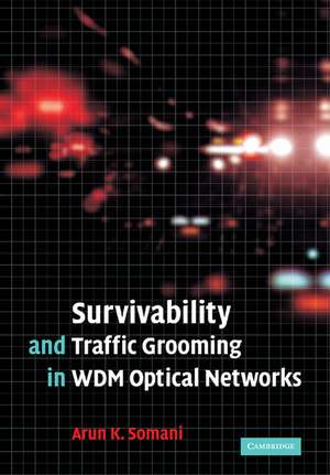 Survivability and Traffic Grooming in WDM Optical Networks de Arun Somani