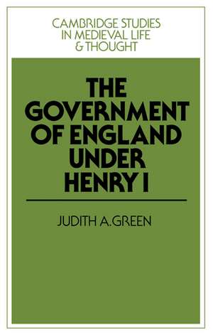 The Government of England under Henry I de Judith A. Green