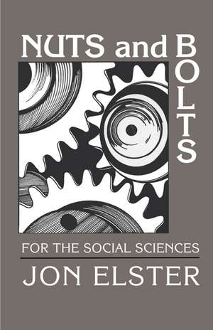 Nuts and Bolts for the Social Sciences de Jon Elster