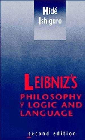 Leibniz's Philosophy of Logic and Language de Hide Ishiguro