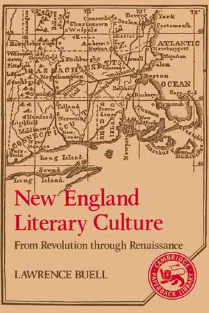 New England Literary Culture: From Revolution through Renaissance de Lawrence Buell