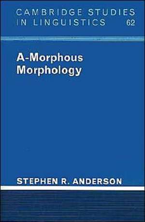 A-Morphous Morphology de Stephen R. Anderson