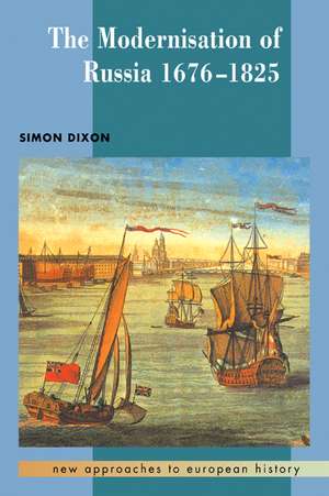 The Modernisation of Russia, 1676–1825 de Simon Dixon