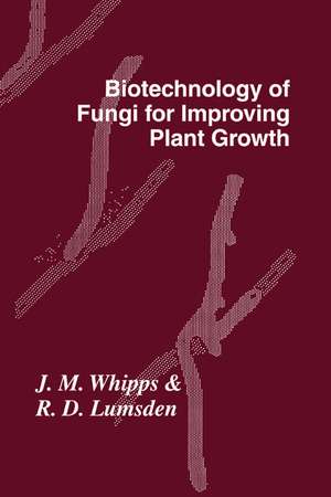 Biotechnology of Fungi for Improving Plant Growth de J. M. Whipps