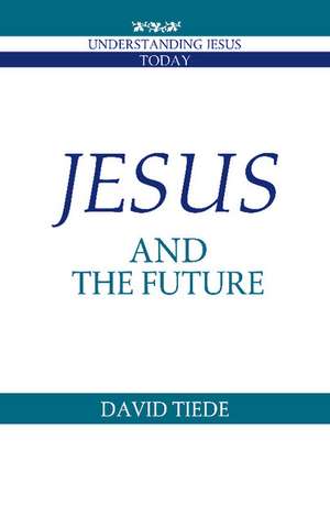 Jesus and the Future de David L. Tiede