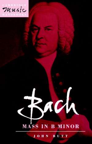 Bach: Mass in B Minor de John Butt