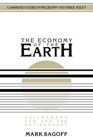 The Economy of the Earth: Philosophy, Law and the Environment de Mark Sagoff