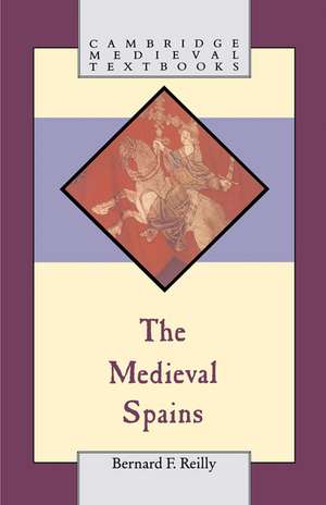 The Medieval Spains de Bernard F. Reilly