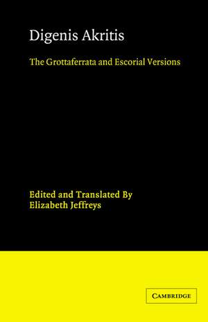 Digenis Akritis: The Grottaferrata and Escorial Versions de Elizabeth Jeffreys