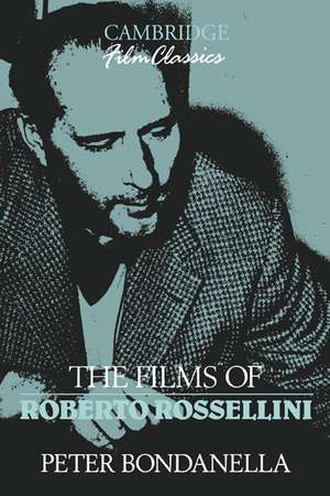 The Films of Roberto Rossellini de Peter Bondanella