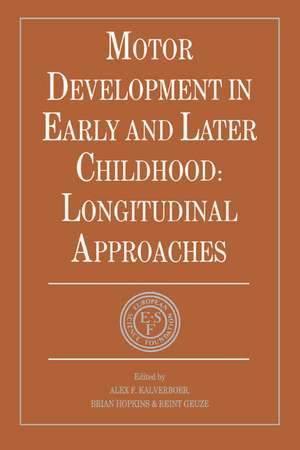 Motor Development in Early and Later Childhood: Longitudinal Approaches de Alex Fedde Kalverboer