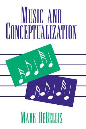 Music and Conceptualization de Mark DeBellis