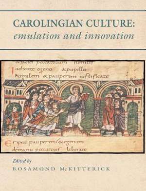 Carolingian Culture: Emulation and Innovation de Rosamond McKitterick