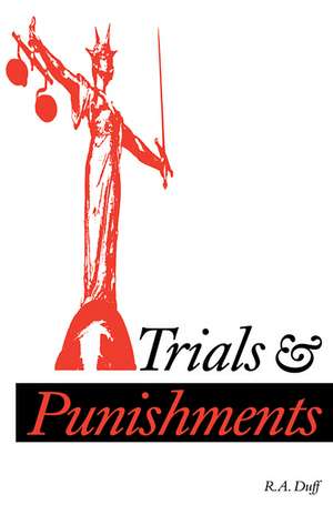 Trials and Punishments de R. A. Duff