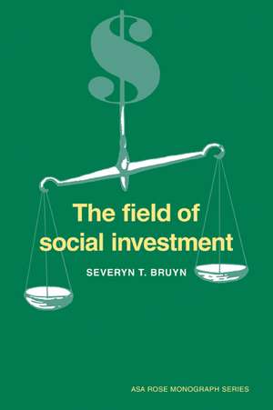 The Field of Social Investment de Severyn T. Bruyn