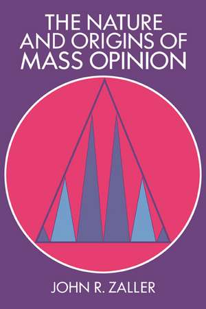 The Nature and Origins of Mass Opinion de John R. Zaller