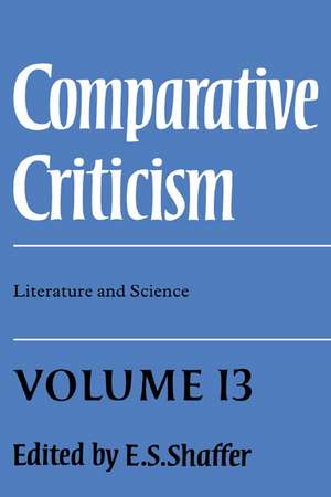 Comparative Criticism: Volume 13, Literature and Science de E. S. Shaffer