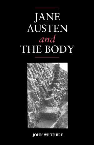 Jane Austen and the Body: 'The Picture of Health' de John Wiltshire