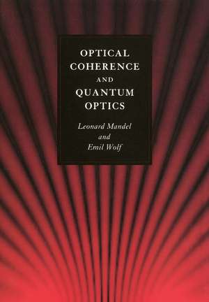 Optical Coherence and Quantum Optics de Leonard Mandel