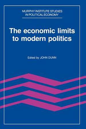 The Economic Limits to Modern Politics de John Dunn