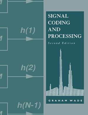 Signal Coding and Processing de Graham Wade