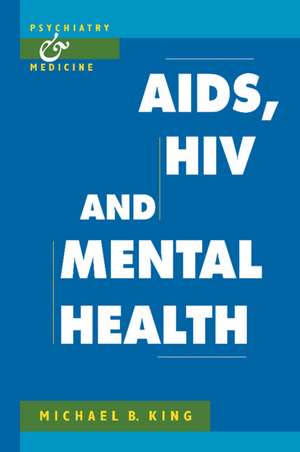 AIDS, HIV and Mental Health de Michael B. King