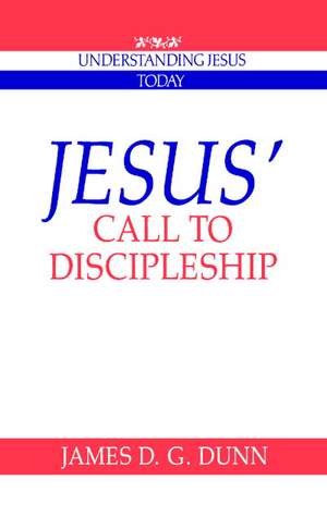 Jesus' Call to Discipleship de James D. G. Dunn